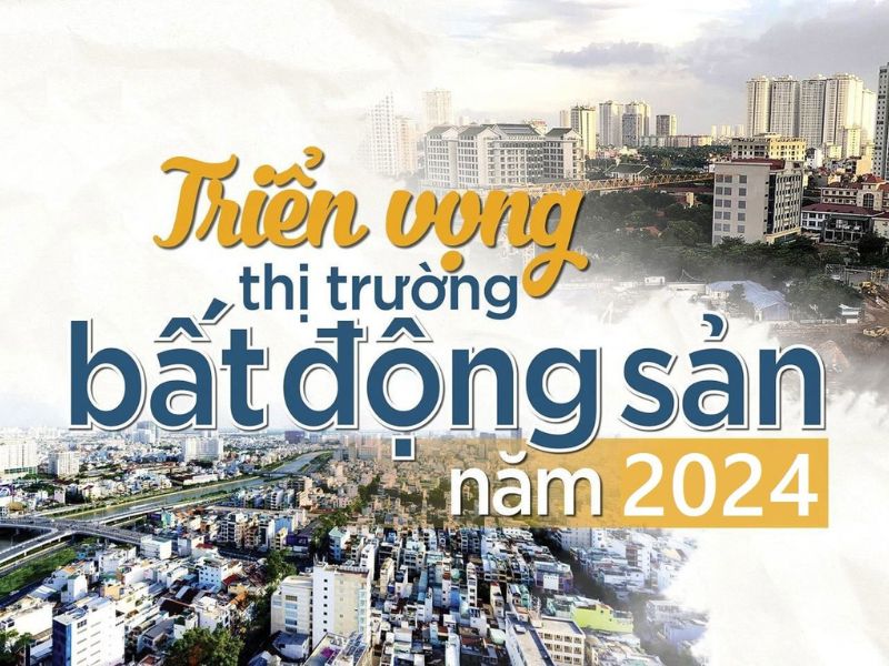 Triển vọng thị trường bất động sản năm 2024