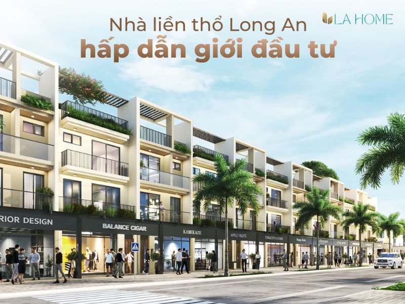 NHÀ LIỀN THỔ LONG AN HẤP DẪN NHÀ ĐẦU TƯ