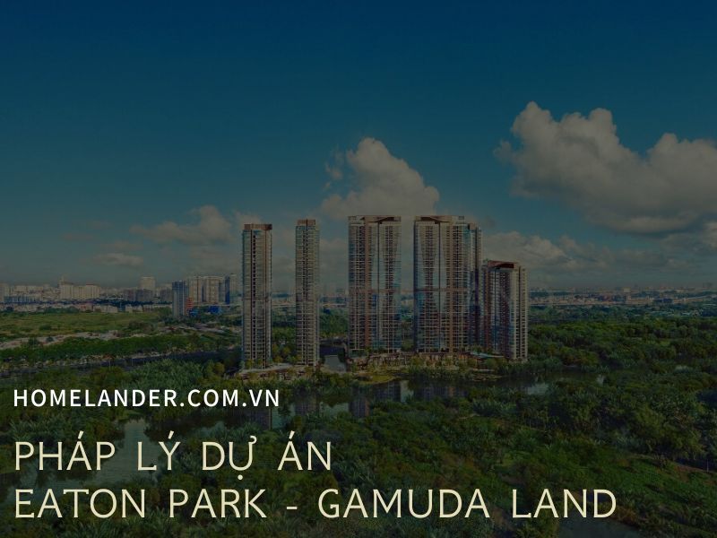 [ Phân Tích ] Pháp Lý Dự Án Eaton Park - Gamuda Land Quận 2.